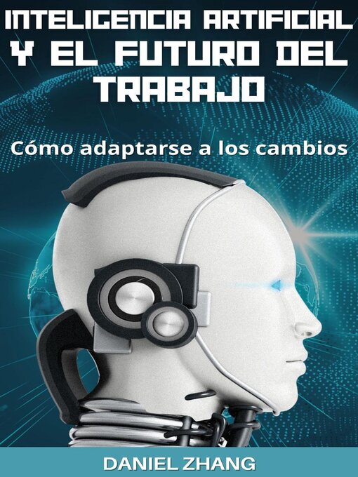 Title details for Inteligencia Artificial Y El Futuro Del Trabajo by Daniel Zhang - Available